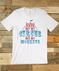 GTN Not My Circus T-Shirt