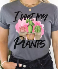 GTN New Arrivals I Wet My Plants T Shirt