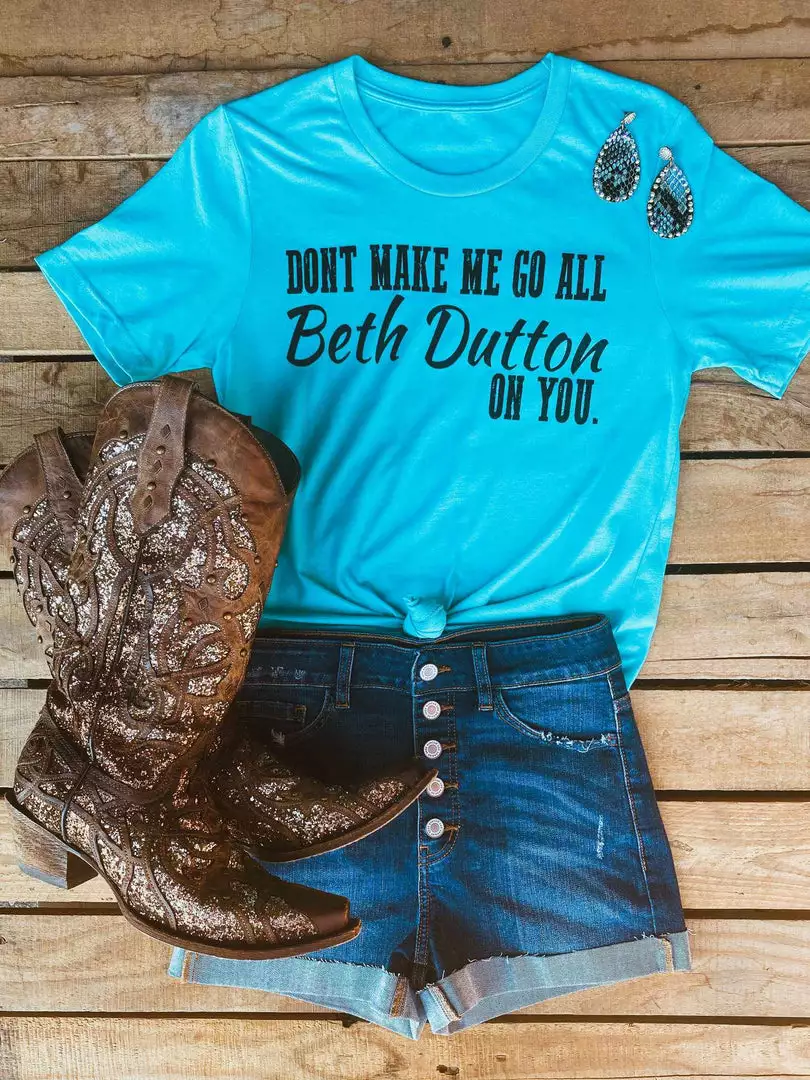 Buckin Barn Don't Make Me Beth Dutton Tee - Aqua Tees
