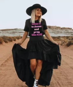 GTN Tease It To Jesus And Pray Like Hell T-shirt Clothing