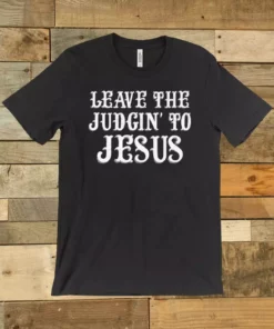 GTN Leave The Judgin To Jesus Tee Clothing