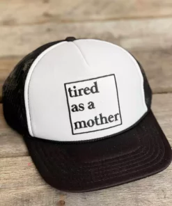 FayCo Accessories Tired As A Mother Trucker Hat