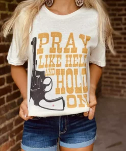Bling-A-Gogo Pray Like Hell And Hold On Tee
