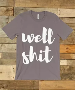 GTN The Well Shit Tee Clothing