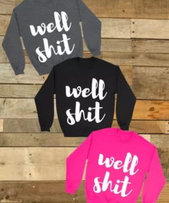 GTN Well Shit Sweatshirt Clothing