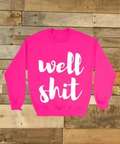 GTN Well Shit Sweatshirt Clothing