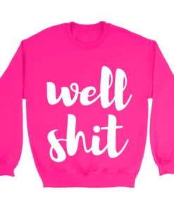 GTN Well Shit Sweatshirt Clothing