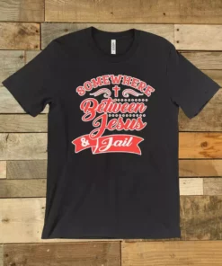 GTN Somewhere Between Jesus And Jail T-shirt New Arrivals