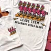 Miss Mud Pie New Arrivals Leave Them Broadway Girls Alone T-shirt